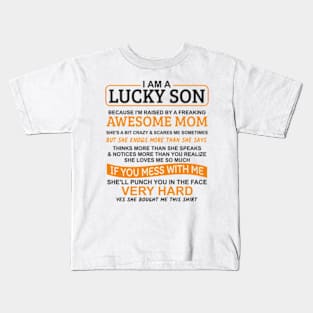 I Am A Lucky Son I'm Raised By A Freaking Awesome Mom Kids T-Shirt